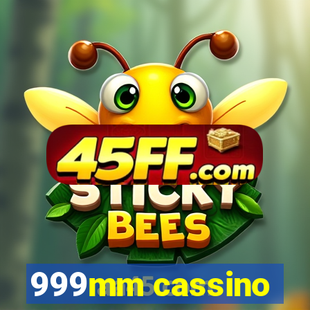 999mm cassino
